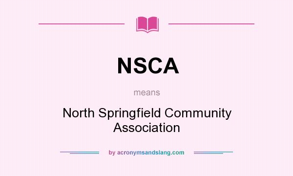 What does NSCA mean? It stands for North Springfield Community Association