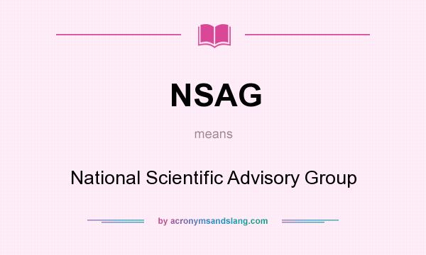 What does NSAG mean? It stands for National Scientific Advisory Group