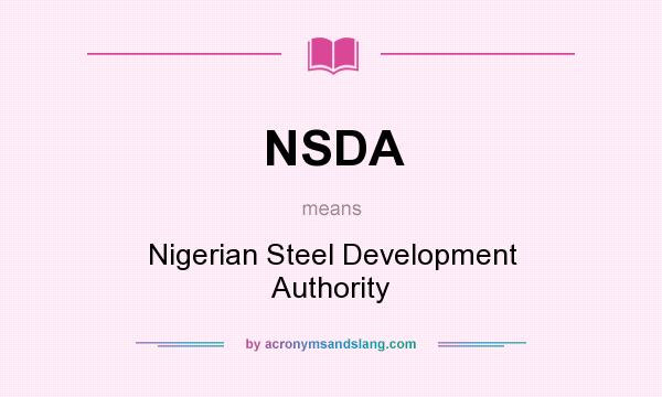 What does NSDA mean? It stands for Nigerian Steel Development Authority