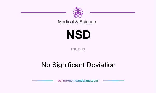 What does NSD mean? It stands for No Significant Deviation