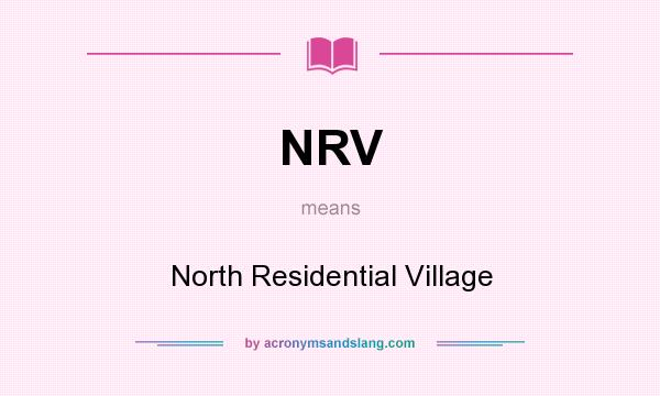 What does NRV mean? It stands for North Residential Village