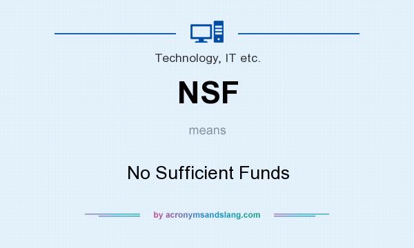 What does NSF mean? It stands for No Sufficient Funds