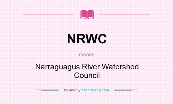 What does NRWC mean? It stands for Narraguagus River Watershed Council