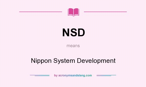 What does NSD mean? It stands for Nippon System Development