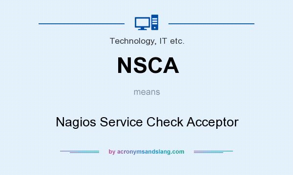 What does NSCA mean? It stands for Nagios Service Check Acceptor
