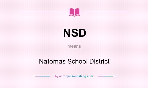 What does NSD mean? It stands for Natomas School District