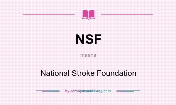 What does NSF mean? It stands for National Stroke Foundation