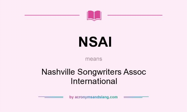 What does NSAI mean? It stands for Nashville Songwriters Assoc International