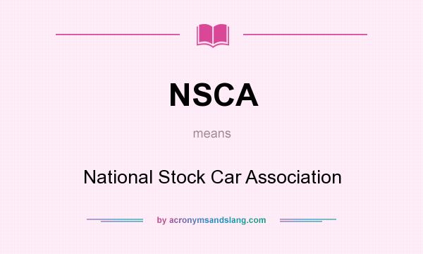 What does NSCA mean? It stands for National Stock Car Association