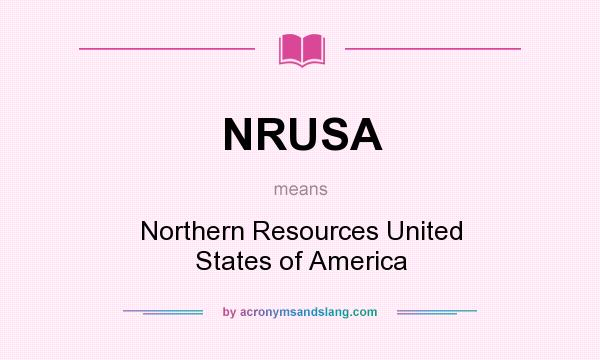 What does NRUSA mean? It stands for Northern Resources United States of America