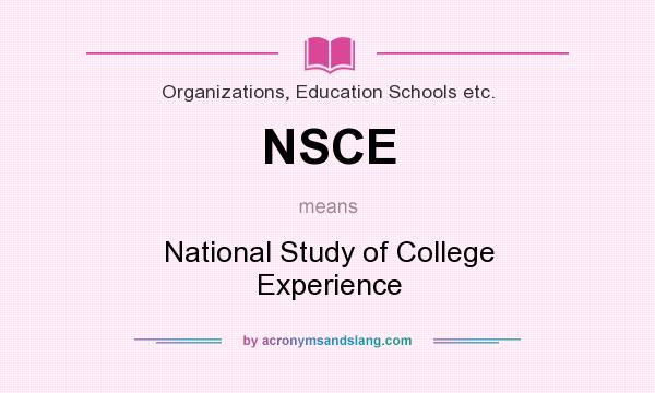 What does NSCE mean? It stands for National Study of College Experience