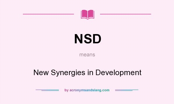 What does NSD mean? It stands for New Synergies in Development