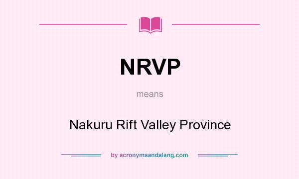What does NRVP mean? It stands for Nakuru Rift Valley Province