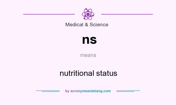 What does ns mean? It stands for nutritional status