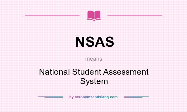 What does NSAS mean? It stands for National Student Assessment System