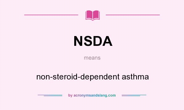 What does NSDA mean? It stands for non-steroid-dependent asthma
