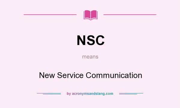 What does NSC mean? It stands for New Service Communication