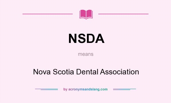 What does NSDA mean? It stands for Nova Scotia Dental Association