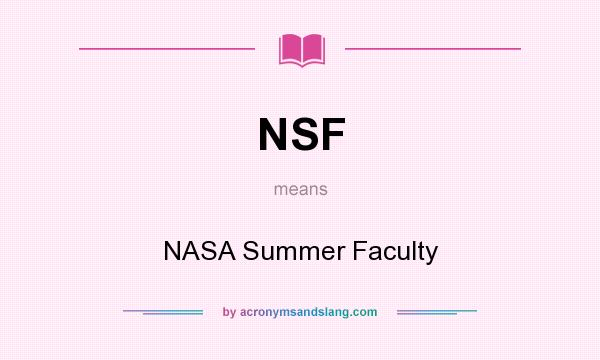 What does NSF mean? It stands for NASA Summer Faculty