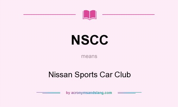 What does NSCC mean? It stands for Nissan Sports Car Club