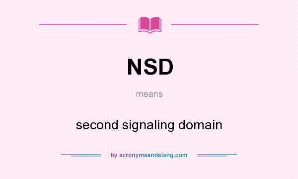 What does NSD mean? It stands for second signaling domain