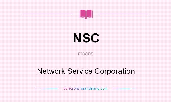 What does NSC mean? It stands for Network Service Corporation