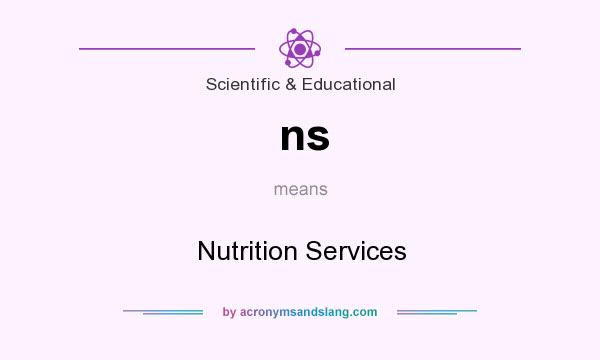 What does ns mean? It stands for Nutrition Services