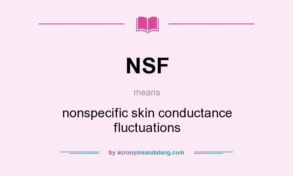 What does NSF mean? It stands for nonspecific skin conductance fluctuations