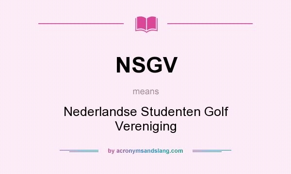 What does NSGV mean? It stands for Nederlandse Studenten Golf Vereniging