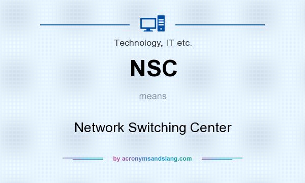 What does NSC mean? It stands for Network Switching Center