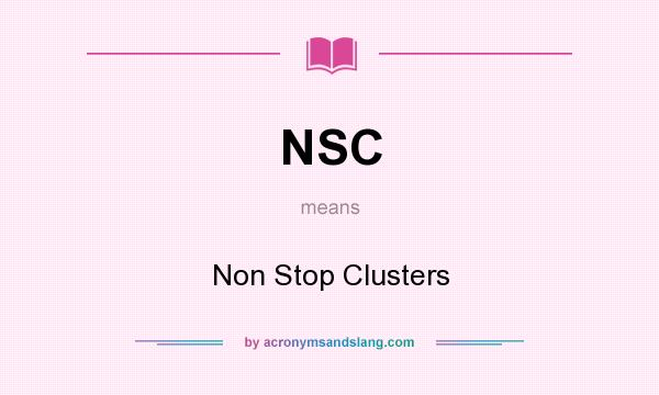 What does NSC mean? It stands for Non Stop Clusters