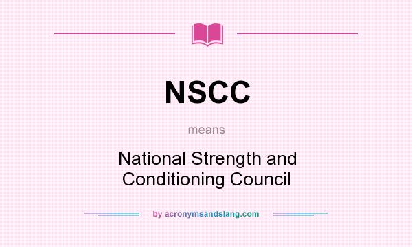 What does NSCC mean? It stands for National Strength and Conditioning Council
