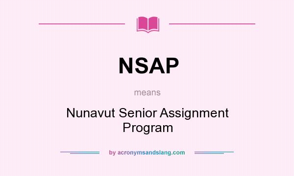 What does NSAP mean? It stands for Nunavut Senior Assignment Program