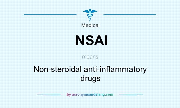 What does NSAI mean? It stands for Non-steroidal anti-inflammatory drugs