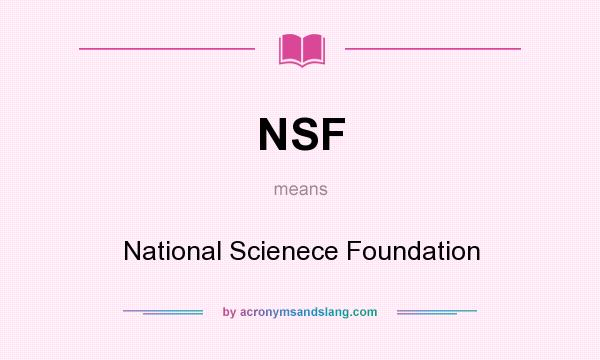 What does NSF mean? It stands for National Scienece Foundation