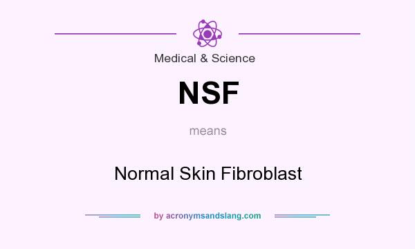 What does NSF mean? It stands for Normal Skin Fibroblast