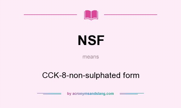What does NSF mean? It stands for CCK-8-non-sulphated form