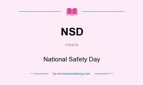 What does NSD mean? It stands for National Safety Day