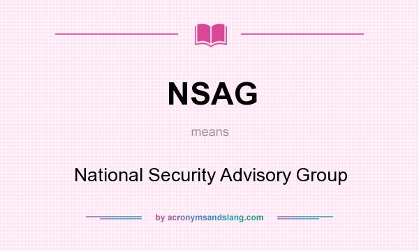 What does NSAG mean? It stands for National Security Advisory Group