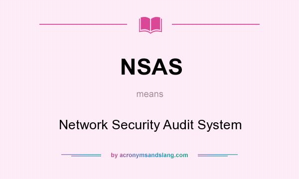 What does NSAS mean? It stands for Network Security Audit System