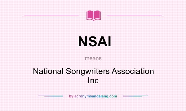 What does NSAI mean? It stands for National Songwriters Association Inc