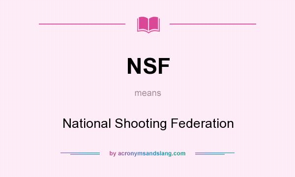 What does NSF mean? It stands for National Shooting Federation