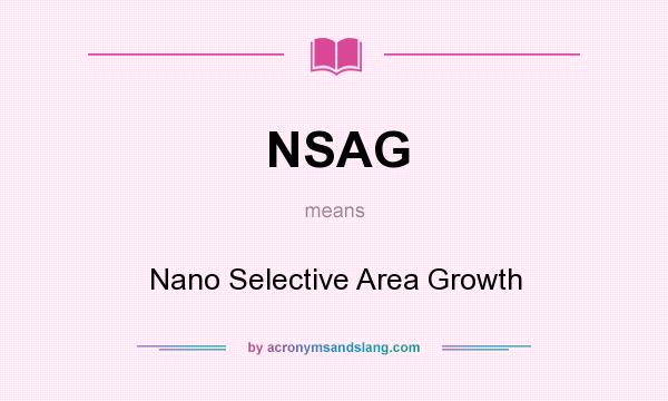 What does NSAG mean? It stands for Nano Selective Area Growth