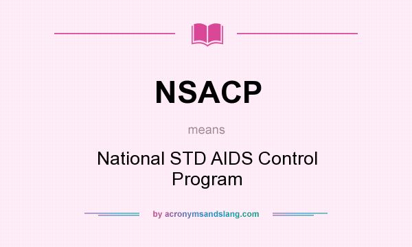 What does NSACP mean? It stands for National STD AIDS Control Program