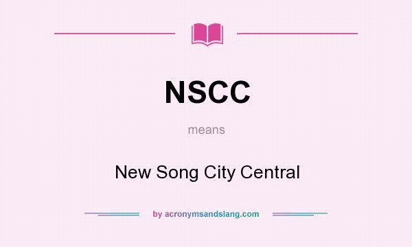 What does NSCC mean? It stands for New Song City Central