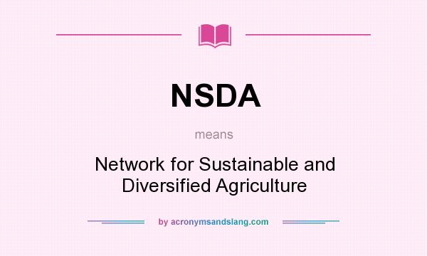 What does NSDA mean? It stands for Network for Sustainable and Diversified Agriculture