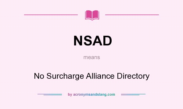 What does NSAD mean? It stands for No Surcharge Alliance Directory