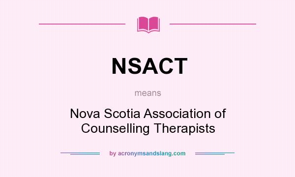 What does NSACT mean? It stands for Nova Scotia Association of Counselling Therapists