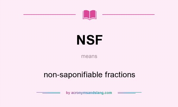 What does NSF mean? It stands for non-saponifiable fractions
