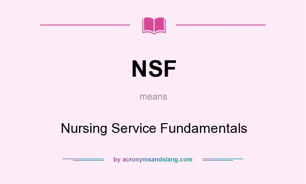 What does NSF mean? It stands for Nursing Service Fundamentals